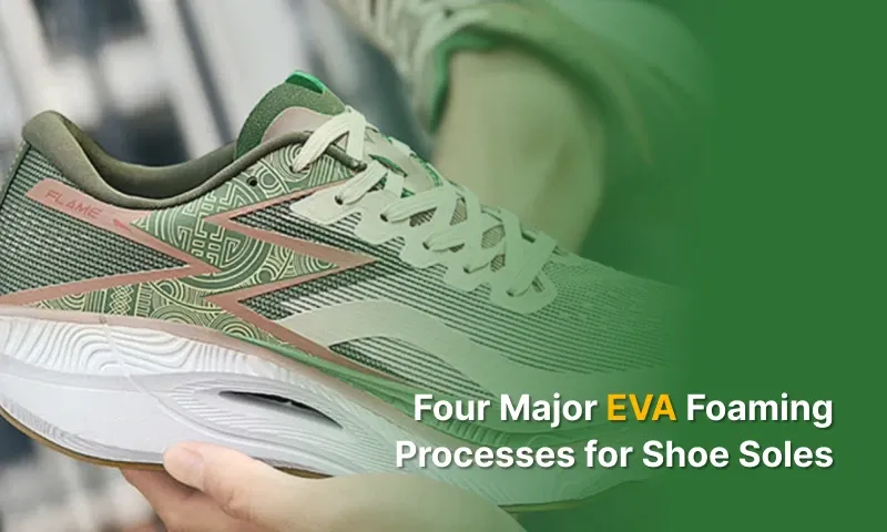 Four Major EVA Foaming Processes for Shoe Soles